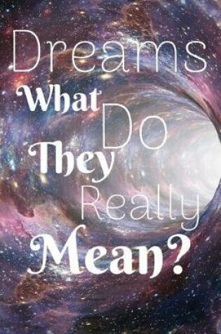 Cover of Dreams What Do They Really Mean?