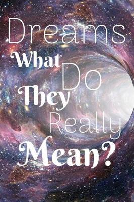 Book cover for Dreams What Do They Really Mean?