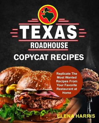 Cover of Texas Roadhouse Copycat Recipes