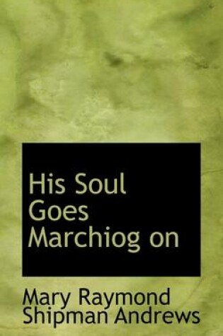 Cover of His Soul Goes Marchiog on