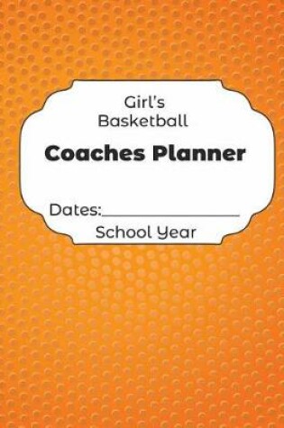 Cover of Girls Basketball Coaches Planner Dates