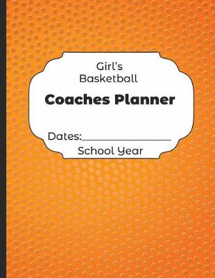 Book cover for Girls Basketball Coaches Planner Dates