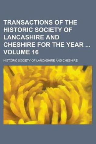 Cover of Transactions of the Historic Society of Lancashire and Cheshire for the Year Volume 16