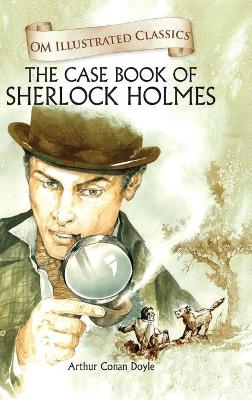 Book cover for The Case Book of Sherlock Homes-Om Illustrated Classics