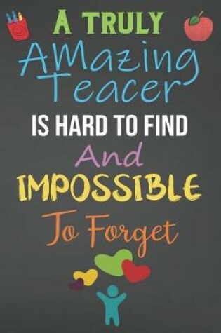 Cover of A Truly Amazing Teacher Is Hard To Find And Impossible To Forget