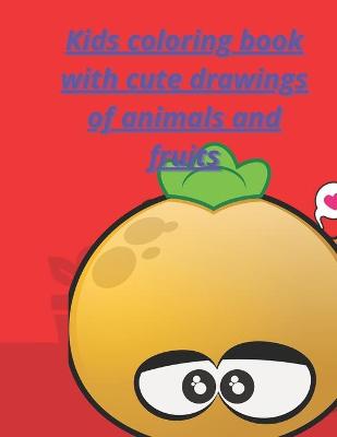 Book cover for Kids coloring book with cute drawings of animals and fruits