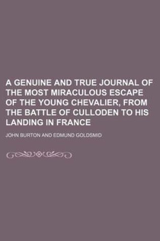 Cover of A Genuine and True Journal of the Most Miraculous Escape of the Young Chevalier, from the Battle of Culloden to His Landing in France
