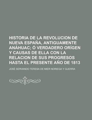 Book cover for Historia de La Revolucion de Nueva Espana, Antiguamente Anahuac