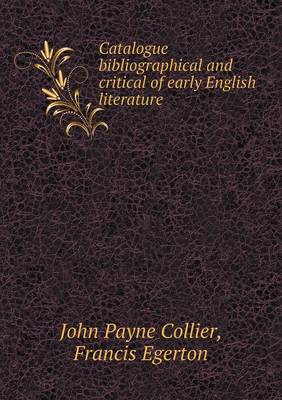 Book cover for Catalogue bibliographical and critical of early English literature