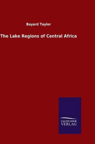 Cover of The Lake Regions of Central Africa