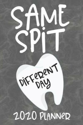 Cover of Same Spit Different Day 2020 Planner