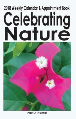 Book cover for Celebrating Nature 2018 Weekly Calendar and Appointment Book
