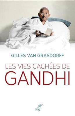 Book cover for Les Vies Cachees de Gandhi