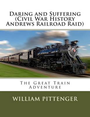 Book cover for Daring and Suffering (Civil War History Andrews Railroad Raid)