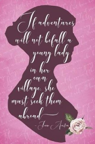 Cover of If Adventure Will Not Befall a Young Lady in Her Own Village, She Must Seek Them Abroad