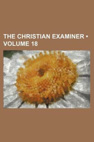 Cover of The Christian Examiner (Volume 18)