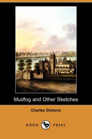 Cover of Mudfog and Other Sketches (Dodo Press)