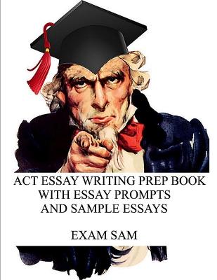 Cover of ACT Essay Writing Prep Book with Essay Prompts and Sample Essays