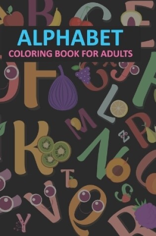 Cover of Alphabet Coloring Book For Adults