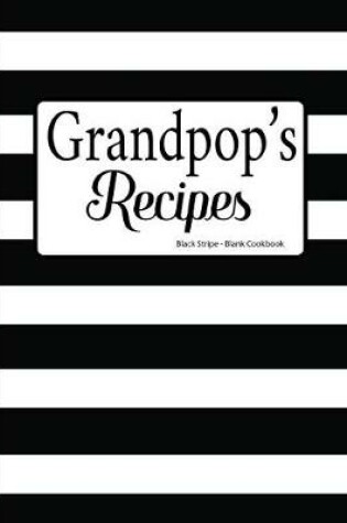 Cover of Grandpop's Recipes Black Stripe Blank Cookbook