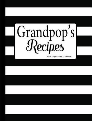 Book cover for Grandpop's Recipes Black Stripe Blank Cookbook