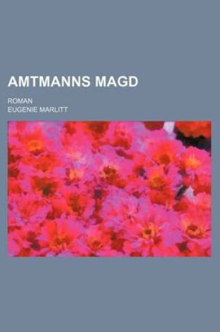 Cover of Amtmanns Magd; Roman