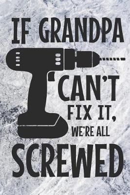 Book cover for If Grandpa Can't Fix It, We're All Screwed