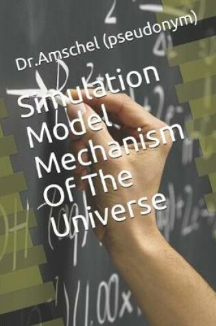 Cover of Simulation Model Mechanism Of The Universe