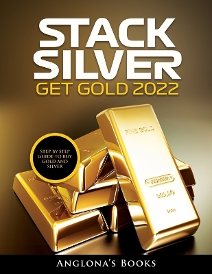 Book cover for Stack Silver Get Gold 2022