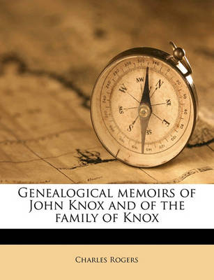 Book cover for Genealogical Memoirs of John Knox and of the Family of Knox