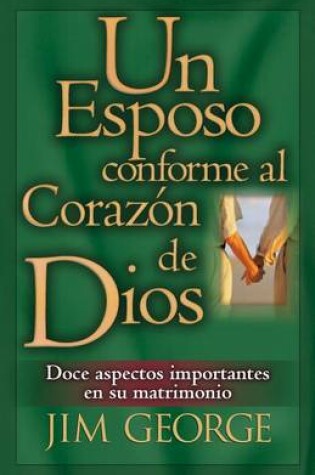 Cover of Un Esposo Conforme Al Corazon de Dios