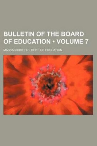 Cover of Bulletin of the Board of Education (Volume 7)