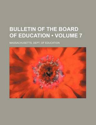 Book cover for Bulletin of the Board of Education (Volume 7)