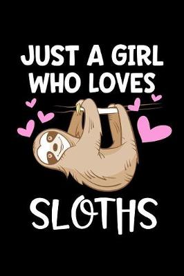 Book cover for Just a Girl who loves Sloths