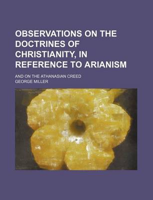 Book cover for Observations on the Doctrines of Christianity, in Reference to Arianism; And on the Athanasian Creed