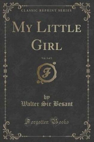 Cover of My Little Girl, Vol. 3 of 3 (Classic Reprint)