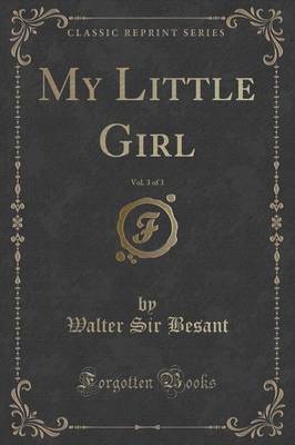 Book cover for My Little Girl, Vol. 3 of 3 (Classic Reprint)