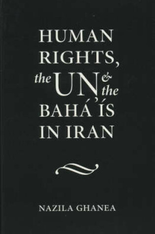 Cover of Human Rights, the U.N. and the Baha'is in Iran