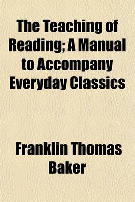 Book cover for The Teaching of Reading; A Manual to Accompany Everyday Classics