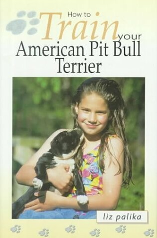 Cover of How to Train Your American Pit Bull Terrier