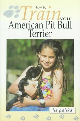 Cover of How to Train Your American Pit Bull Terrier