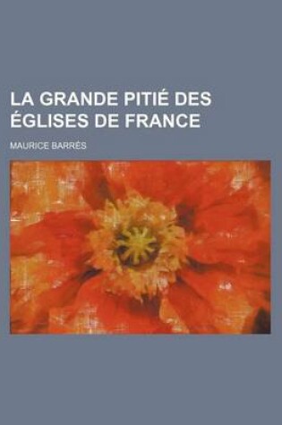 Cover of La Grande Pitie Des Eglises de France