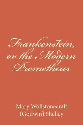 Book cover for Frankenstein, or the Modern Prometheus