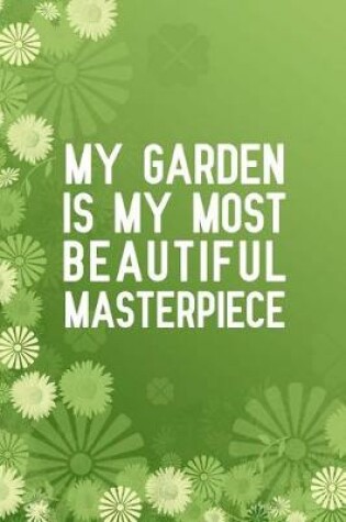 Cover of My Garden Is My Most Beautiful Masterpiece