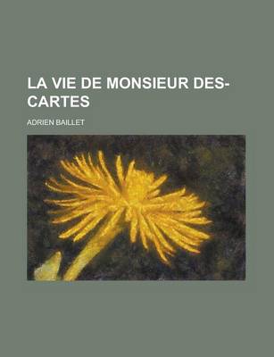 Book cover for La Vie de Monsieur Des-Cartes