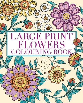 Book cover for Large Print Flowers Colouring Book