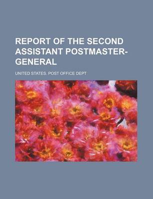 Book cover for Report of the Second Assistant Postmaster-General