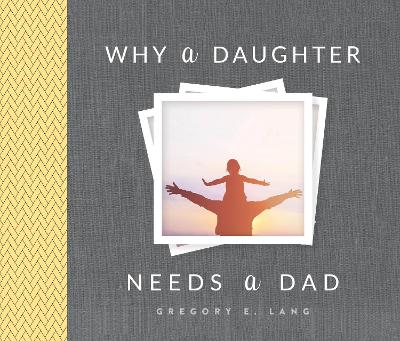 Book cover for Why a Daughter Needs a Dad