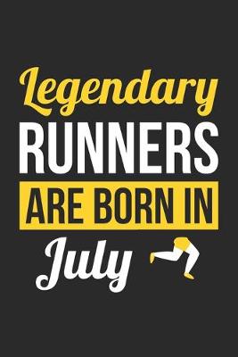 Book cover for Birthday Gift for Runner Diary - Running Notebook - Legendary Runners Are Born In July Journal