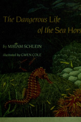 Cover of The Dangerous Life of the Sea Horse